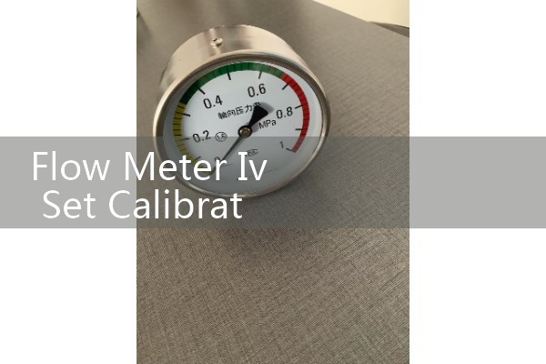 Flow Meter Iv Set Calibration: Safety Standards for Regulating Fluid Administration